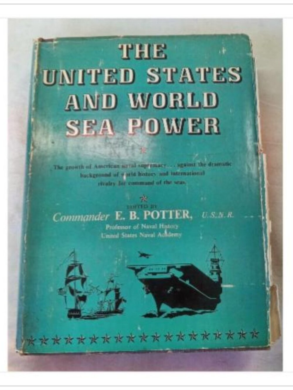 The United States and World Sea Power E. B. Potter 1955 First Edition Hardcover
